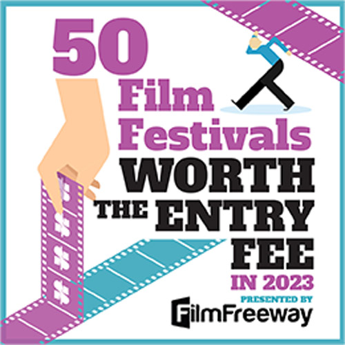 50 Film Festivals Worth the Entry Fee Presented by Film Freeway